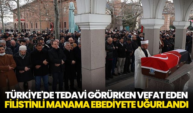 Türkiye'de tedavi görürken vefat eden Filistinli Manama ebediyete uğurlandı