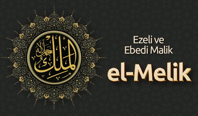 Ezeli ve Ebedi Malik: El-Melik