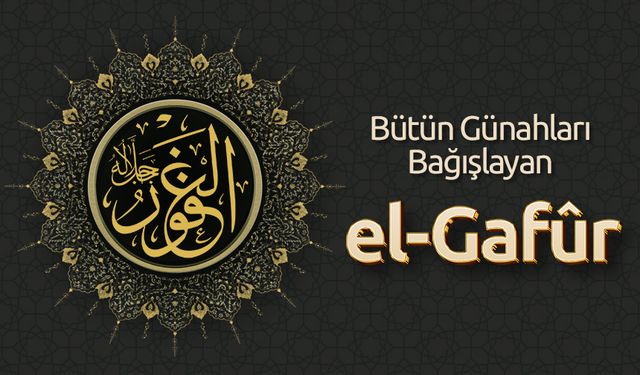 Bütün Günahları Bağışlayan: El-Gafûr