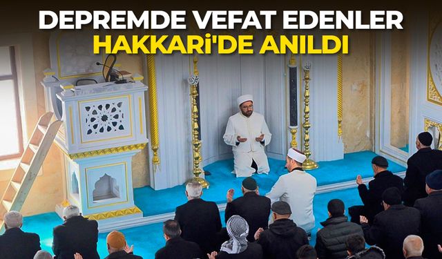 Depremde vefat edenler Hakkari'de anıldı