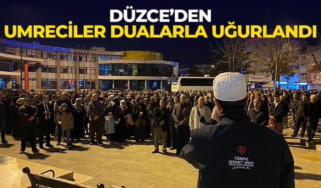 Düzce’den umreciler dualarla uğurlandı