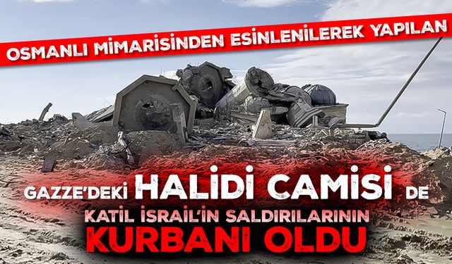 Osmanlı mimarisinden esinlenilerek yapılan Gazze'deki Halidi Camisi de katil İsrail'in saldırılarının kurbanı oldu