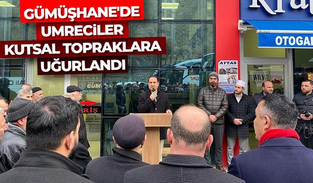 Gümüşhane'de umreciler kutsal topraklara uğurlandı