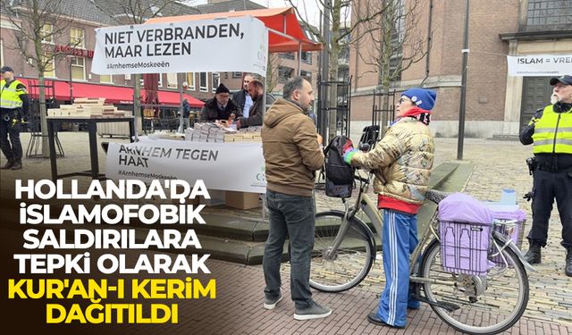 Hollanda'da İslamofobik saldırılara tepki olarak Kur'an-ı Kerim dağıtıldı