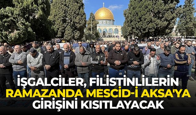 İşgalciler, Filistinlilerin ramazanda Mescid-i Aksa'ya girişini kısıtlayacak