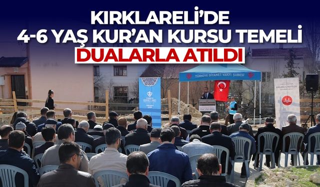 Kırklareli’de 4-6 yaş Kur’an Kursu temeli dualarla atıldı