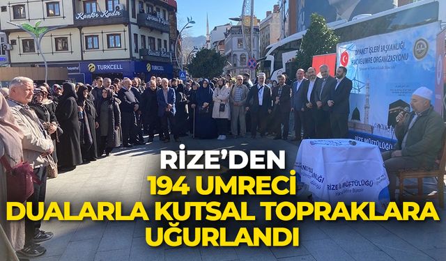 Rize’den 194 umreci dualarla kutsal topraklara uğurlandı