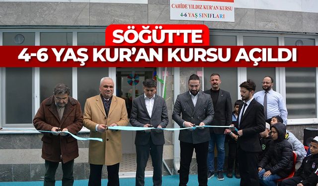 Söğüt'te 4-6 Yaş Kur’an Kursu açıldı