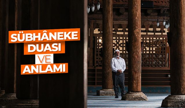 Sübhâneke duası ve anlamı