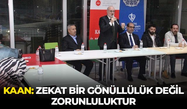 Kaan: Zekat bir gönüllülük değil zorunluluktur