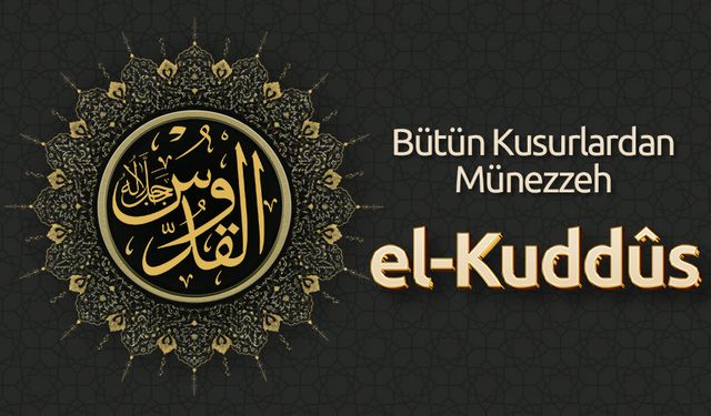 Bütün Kusurlardan Münezzeh: El-Kuddûs