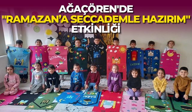 Ağaçören'de "Ramazan’a Seccademle Hazırım" etkinliği