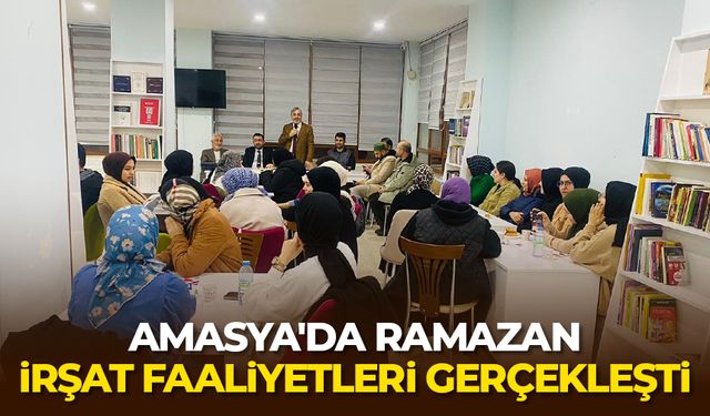 Amasya'da Ramazan irşat faaliyetleri gerçekleşti