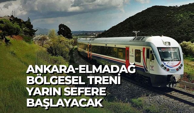 Ankara-Elmadağ Bölgesel Treni yarın sefere başlayacak