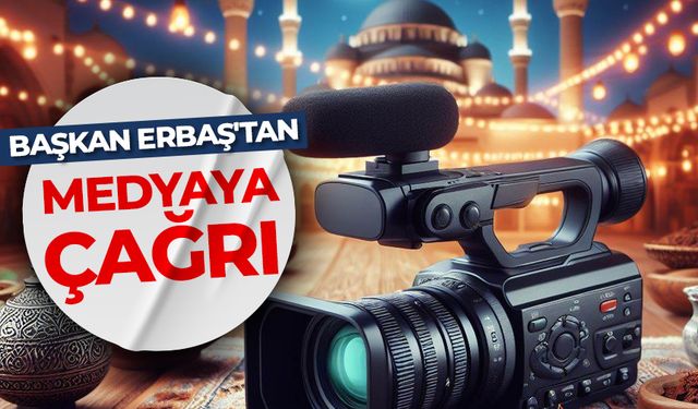 Başkan Erbaş'tan medyaya itidal çağrısı