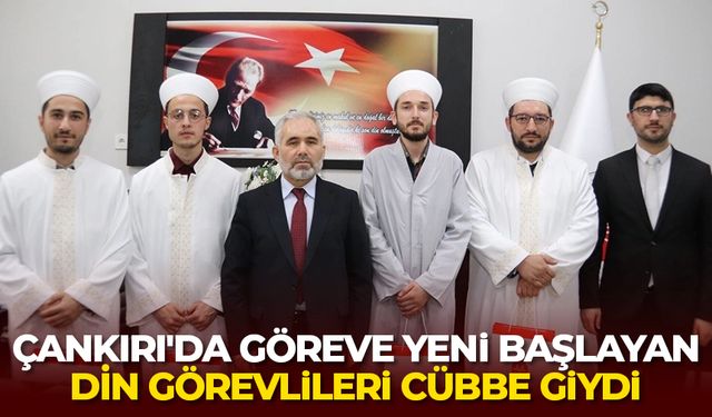 Çankırı'da göreve yeni başlayan din görevlileri cübbe giydi