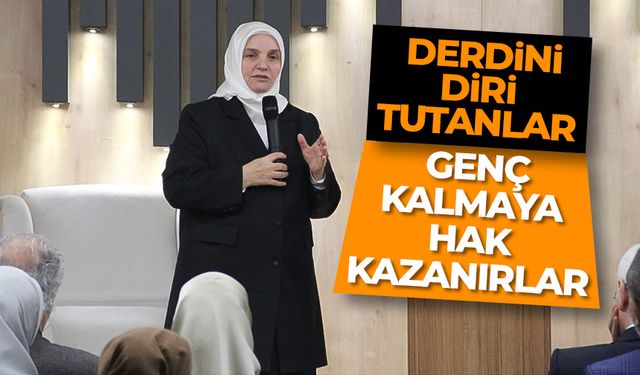 Akbulut: Derdini diri tutanlar, genç kalmaya hak kazanırlar