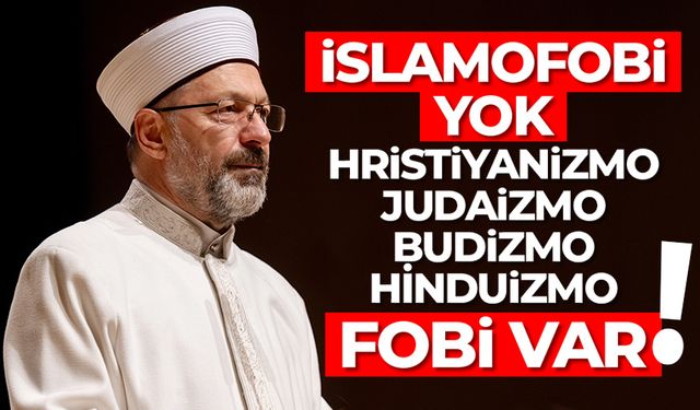 Diyanet İşleri Başkanı Erbaş: İslamofobi kelimesini reddediyoruz