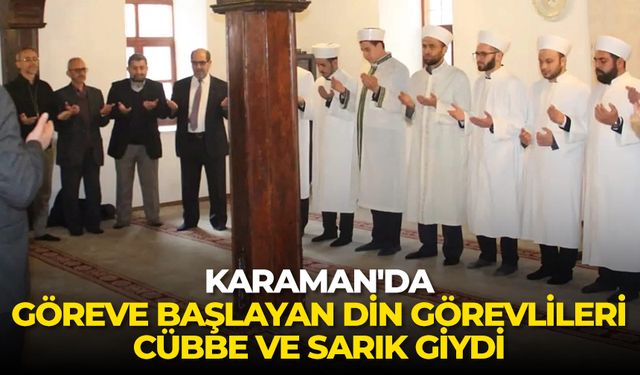 Karaman'da göreve başlayan din görevlileri cübbe ve sarık giydi