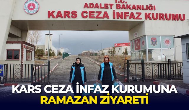 Kars Ceza İnfaz Kurumuna Ramazan ziyareti