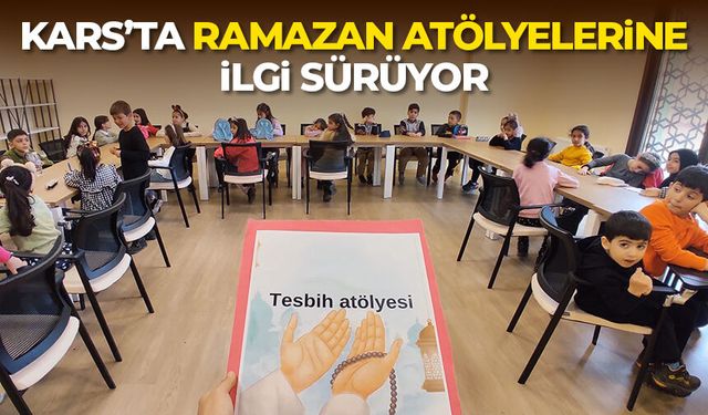 Kars’ta Ramazan Atölyelerine ilgi sürüyor