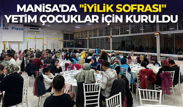 Manisa'da "İyilik Sofrası" yetim çocuklar için kuruldu