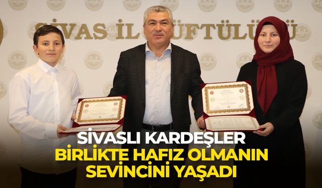 Sivaslı kardeşler birlikte hafız olmanın sevincini yaşadı