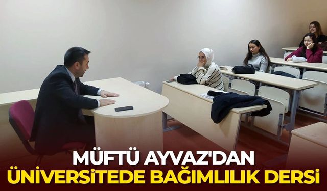 Müftü Ayvaz'dan üniversitede bağımlılık dersi