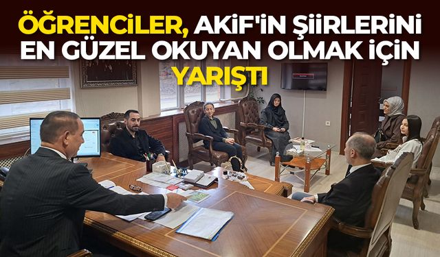 Öğrenciler, Akif'in şiirlerini en güzel okuyan olmak için yarıştı