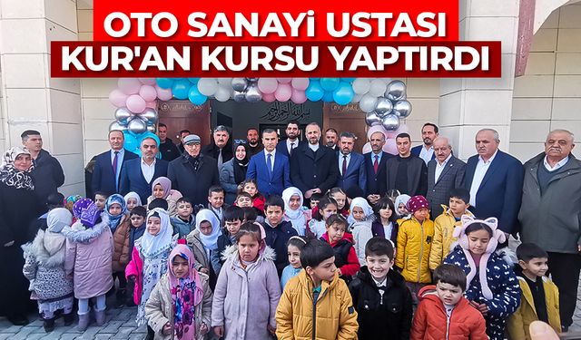 Oto sanayi ustası, Kur'an kursu yaptırdı