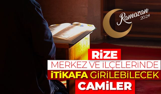 Rize merkez ve ilçelerinde itikafa girilebilecek camiler - Ramazan 2024