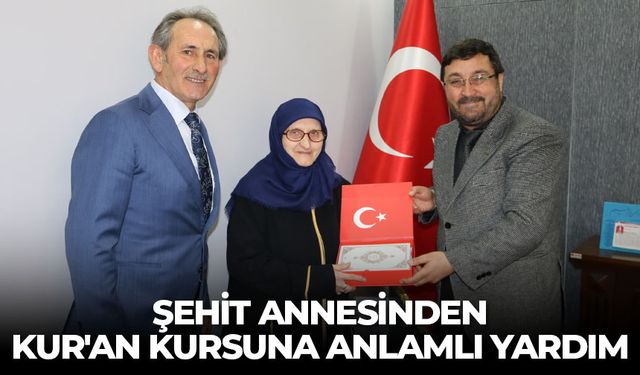 Şehit annesinden Kur'an kursuna anlamlı yardım