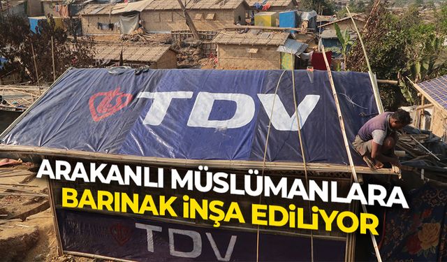 TDV, Arakanlı Müslümanlar için barınak inşa ediyor