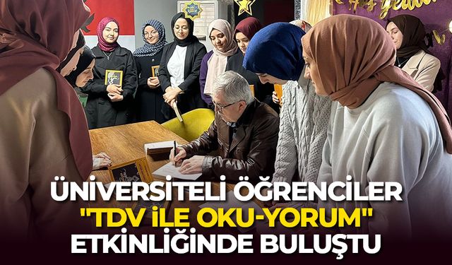 Üniversiteli öğrenciler "TDV ile Oku-yorum" etkinliğinde buluştu