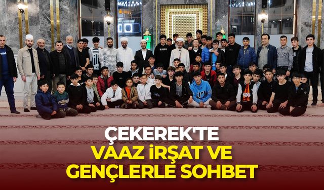 Çekerek'te vaaz irşat ve gençlerle sohbet