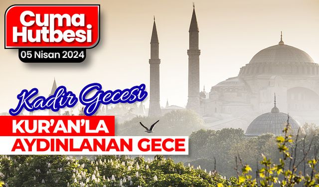 05 Nisan 2024 - Cuma Hutbesi