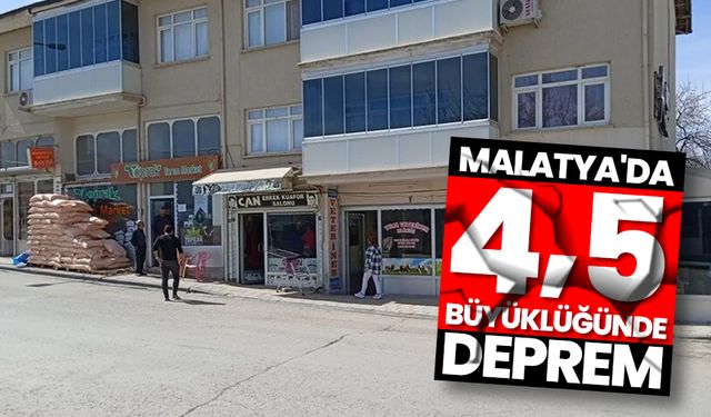 Malatya'da 4,5 büyüklüğünde deprem