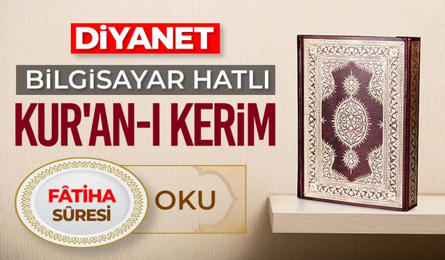 Diyanet Bilgisayar Hatlı Kur'an-ı Kerim Fatiha Suresi Oku