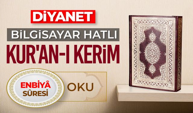 Diyanet Bilgisayar Hatlı Kur'an-ı Kerim Enbiya Suresi Oku