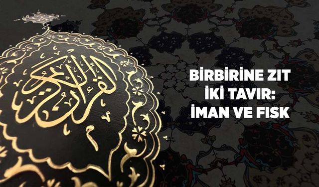 Birbirine Zıt İki Tavır: İman ve Fısk