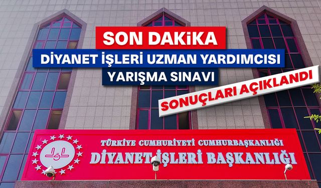 Diyanet İşleri Uzman Yardımcısı Yarışma Sınavı Sonuç Duyurusu