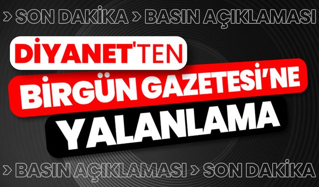 Diyanet'ten Birgün Gazetesi’ne yalanlama