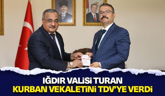 Iğdır Valisi Turan, kurban vekaletini TDV’ye verdi
