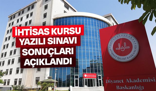 İhtisas Kursu Yazılı Sınavı sonuçları açıklandı