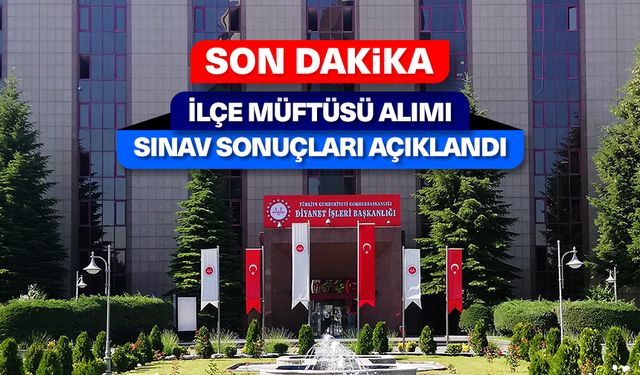 İlçe Müftüsü Alımı Sınav sonuçları açıklandı