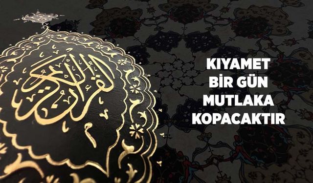 Kıyamet Bir Gün Mutlaka Kopacaktır