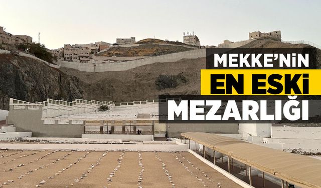 Mekke’nin en eski mezarlığı Cennetü’l-Muallâ