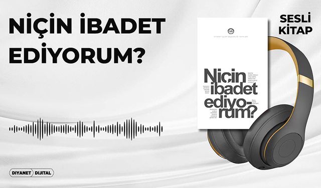 Niçin İbadet Ediyorum?