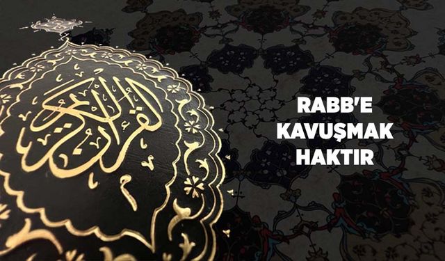 Rabb'e Kavuşmak Haktır