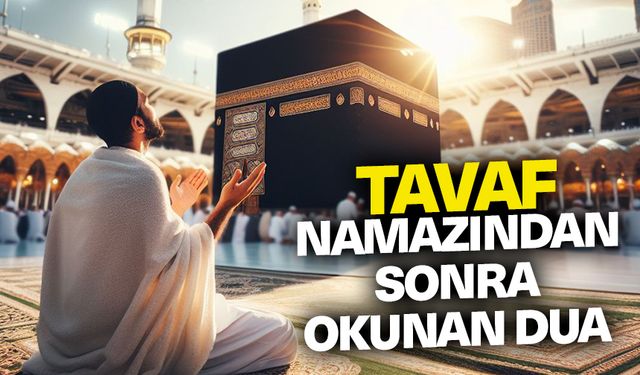 Tavaf namazından sonra okunan dua